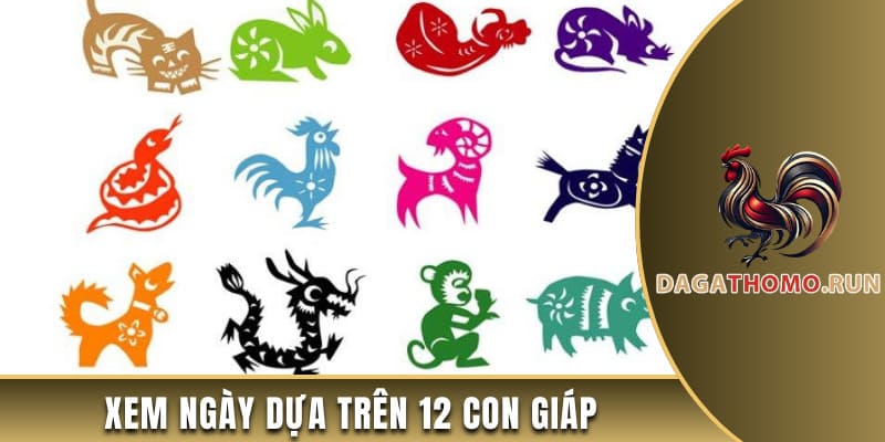 Phương pháp xem ngày dựa trên 12 con giáp